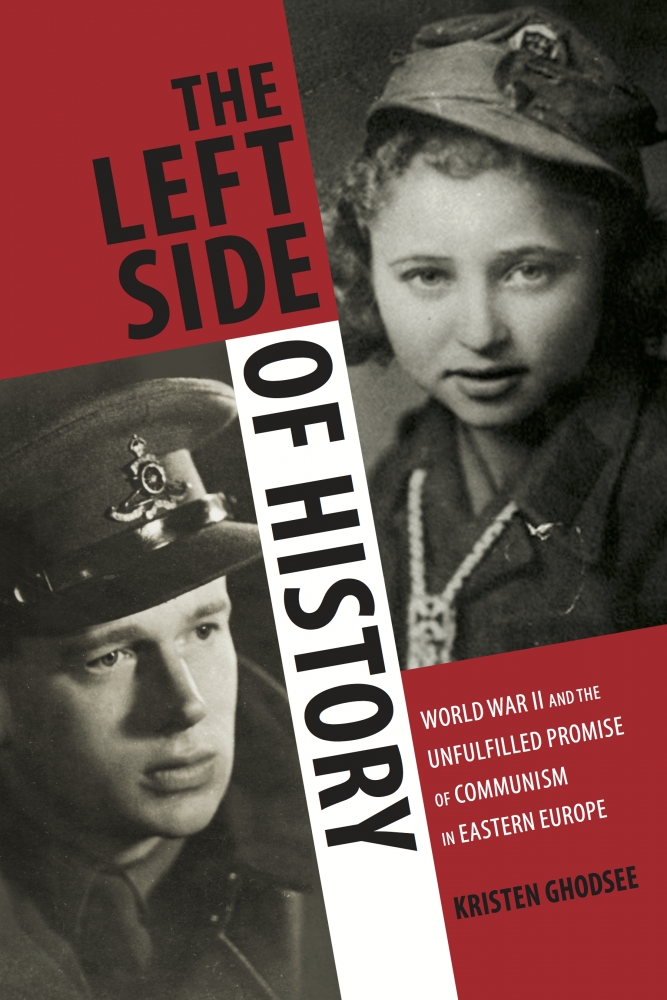 Kristen Ghodsee's Book "The Left Side of History - World War II and the Unfulfilled Promise of Communism in Eastern Europe" published